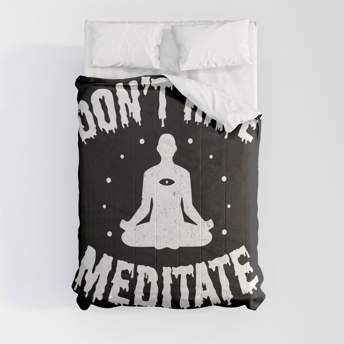 Don't Hate, Meditate  Comforter