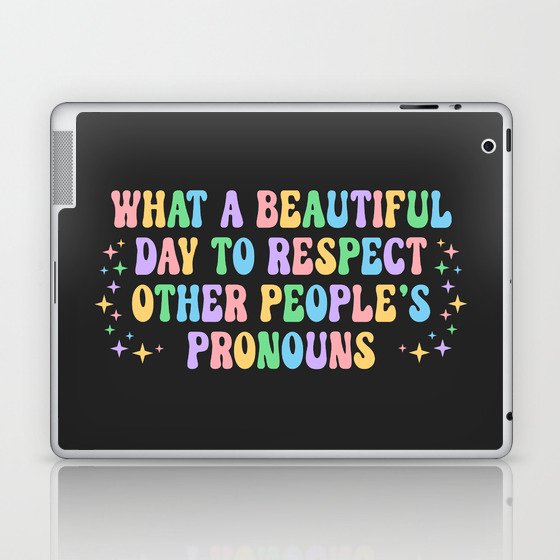 Respect Other People's Pronouns Positive Quote Laptop & iPad Skin