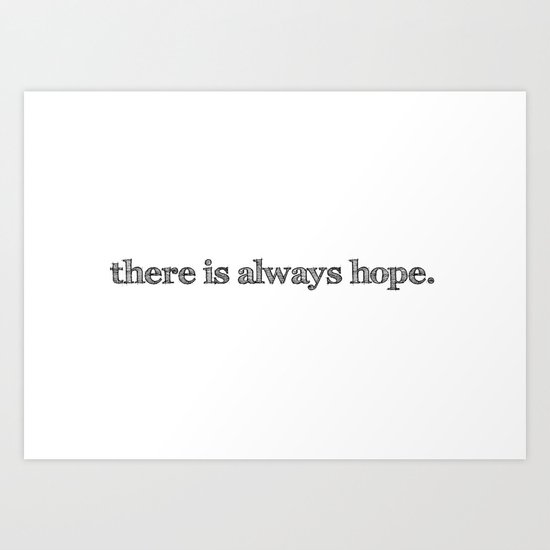 there is always hope Art Print