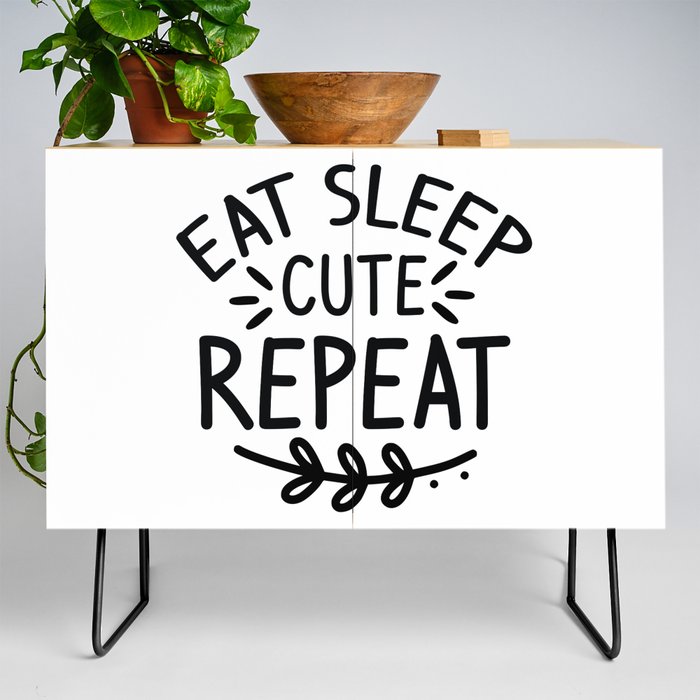 Eat Sleep Cute Repeat Credenza