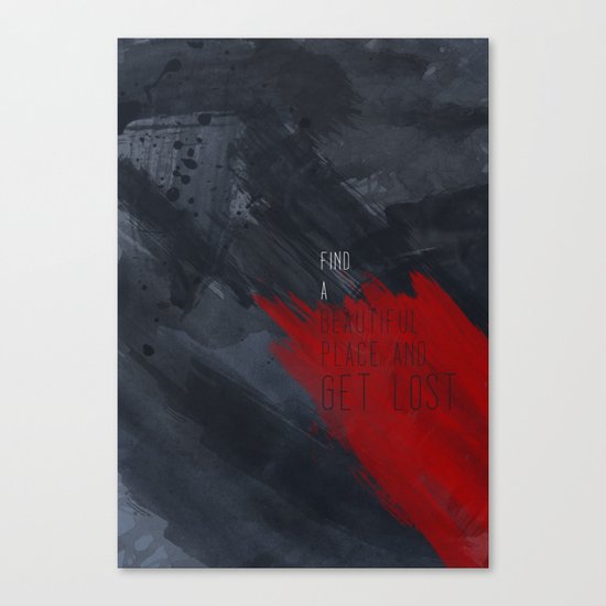 quote: find A beautiful place and get lost Canvas Print