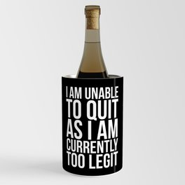 Unable To Quit Too Legit (Black & White) Wine Chiller
