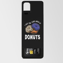 Was Told There Would Be Donuts Bake Baker Dessert Android Card Case