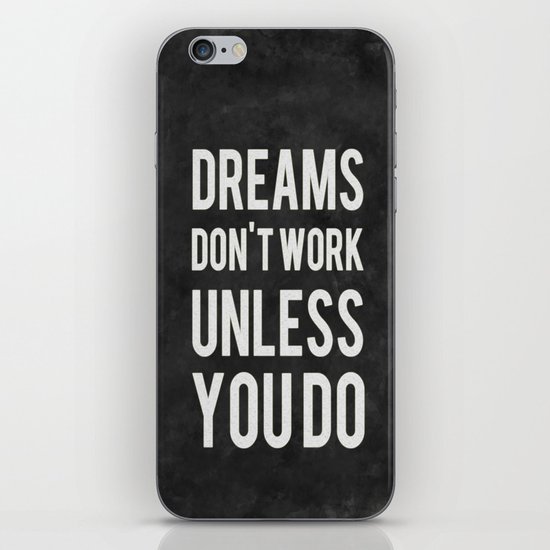 Dreams Don't Work Unless You Do iPhone & iPod Skin