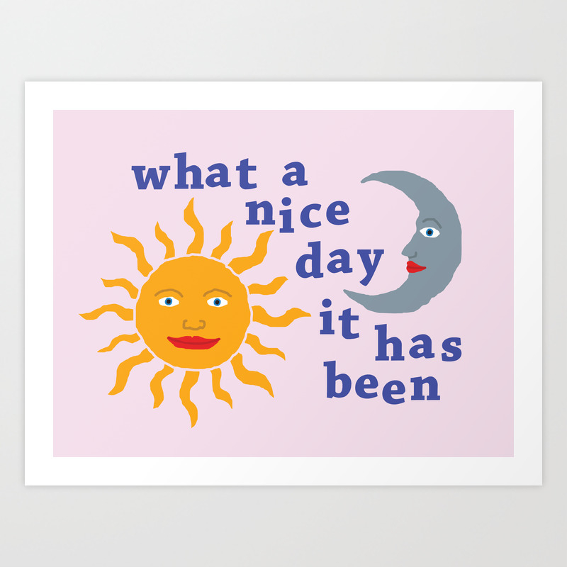 Nice Day Art Print By Demiiwhiffin Society6