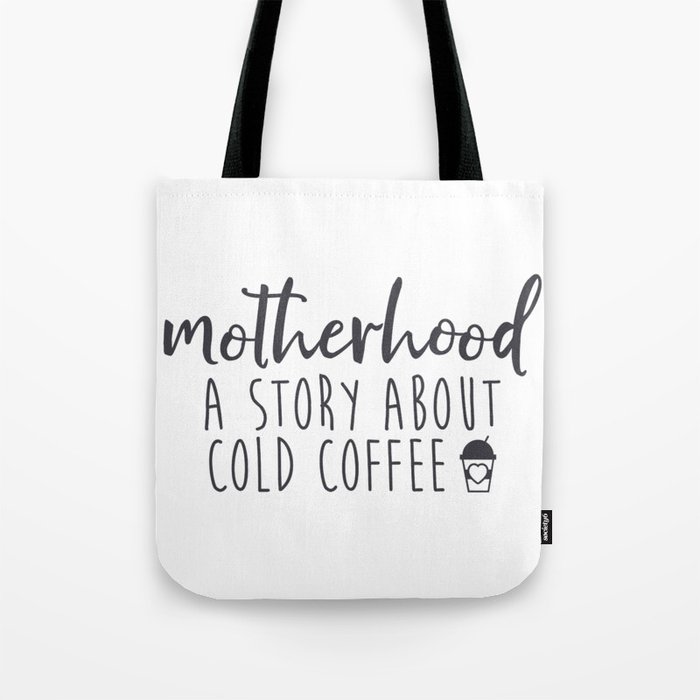 Motherhood A Story About Cold Coffee Tote Bag
