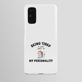 Being Tired Is Just Part Of My Personality Android Case