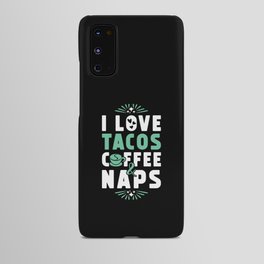 Tacos Coffee And Nap Android Case