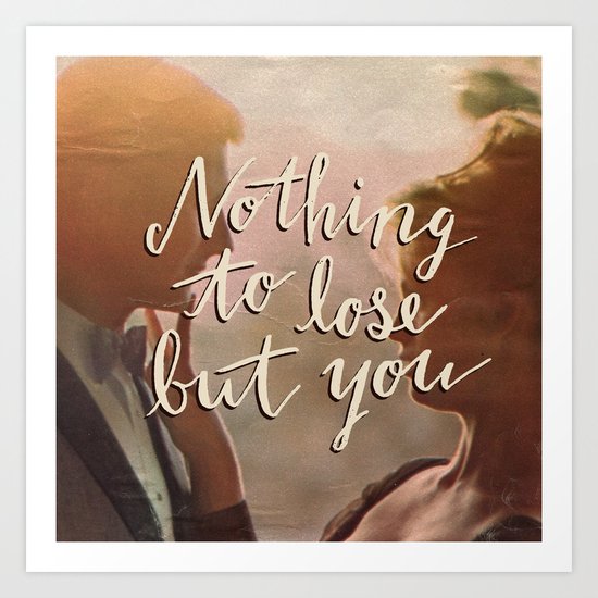 Nothing to Lose Art Print