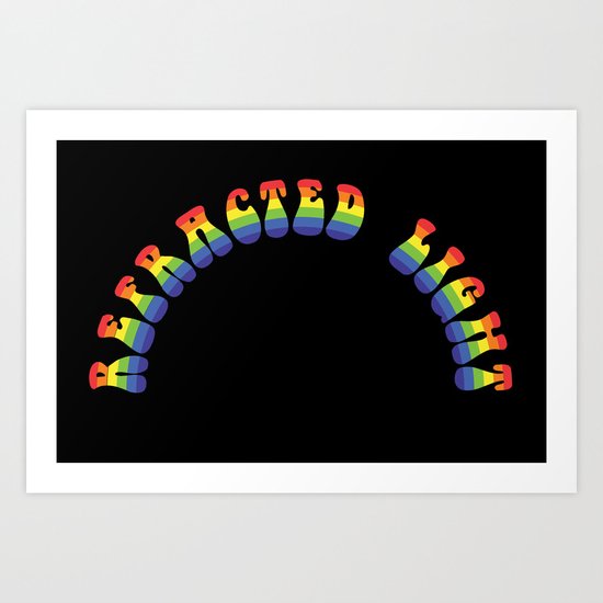 It's just Refracted Light Art Print