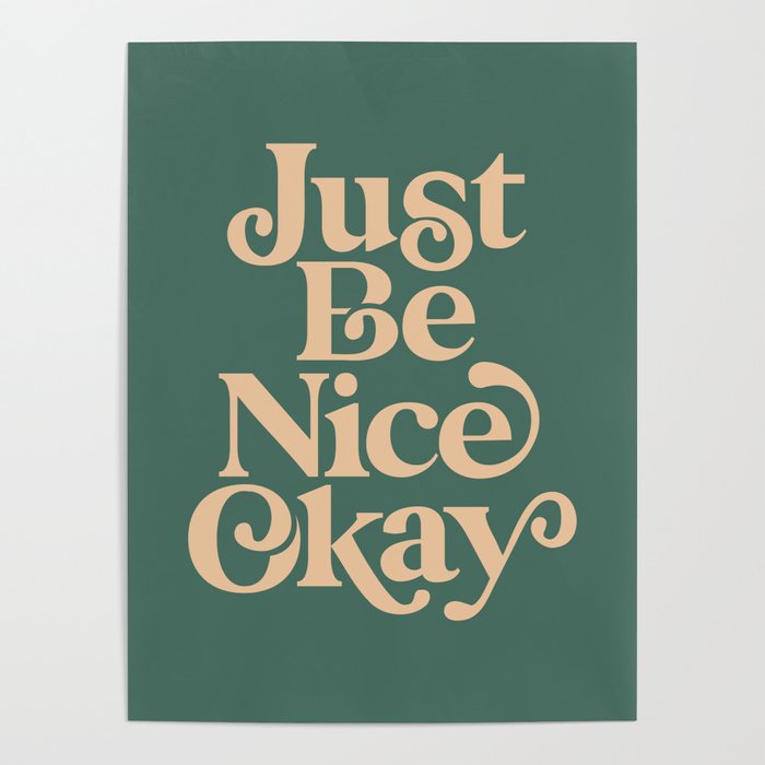 Just Be Nice Okay green and gold Poster