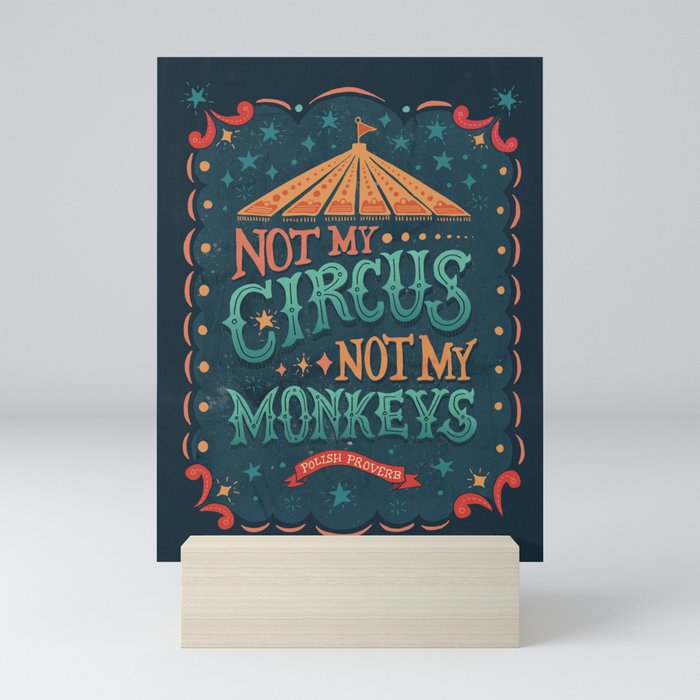 Not My Circus Not My Monkeys Mini Art Print