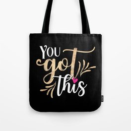 you got this Tote Bag
