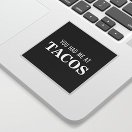 You Had Me At Tacos Sticker