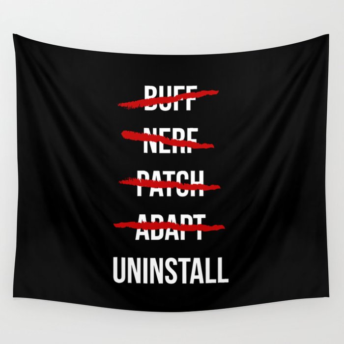 Buff, Nerf, Patch, Adapt, Uninstall Wall Tapestry
