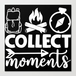 Collect Moments Cool Typographic Camping Quote Canvas Print