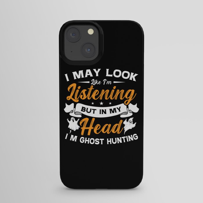 Ghost Hunter In My Head I'm Ghost Hunting Hunt iPhone Case