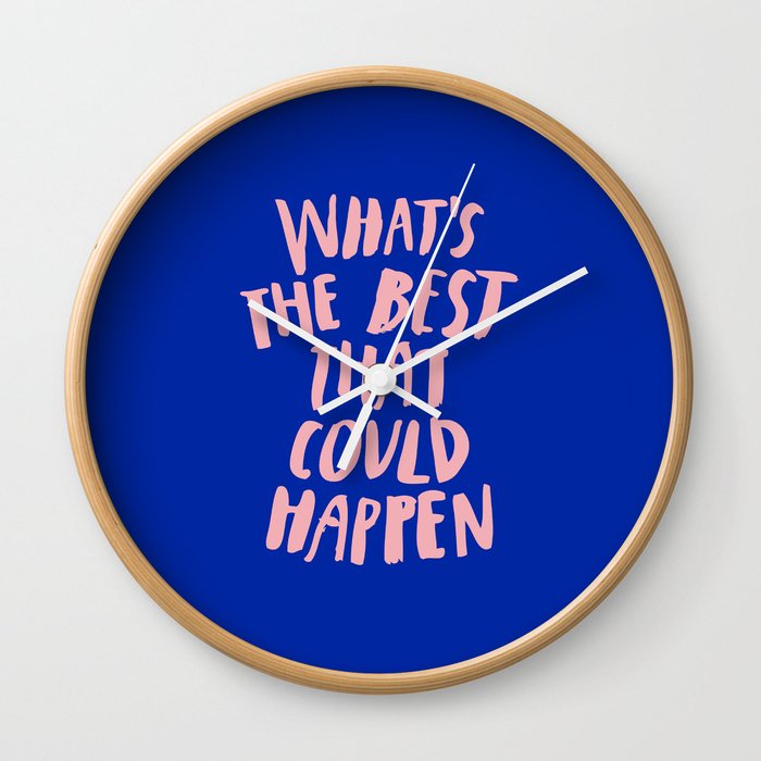 What's The Best That Could Happen Wall Clock