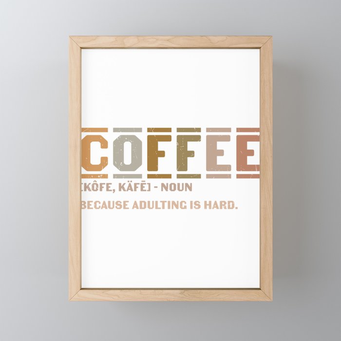 Coffee Because Adulting Is Hard Framed Mini Art Print