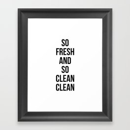 So Fresh And So Clean Clean Framed Art Print