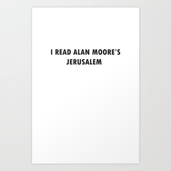 I Read Alan Moore S Jerusalem Art Print By Thatscoolart Society6