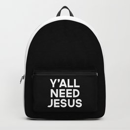 Y'all Need Jesus Funny Quote Backpack