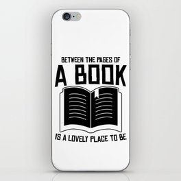 Between The Pages Of A Book Is A Lovely Place To Be iPhone Skin
