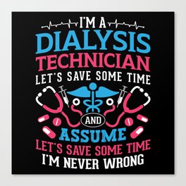 I'm A Dialysis Technician Nephrology Dialysis Tech Canvas Print