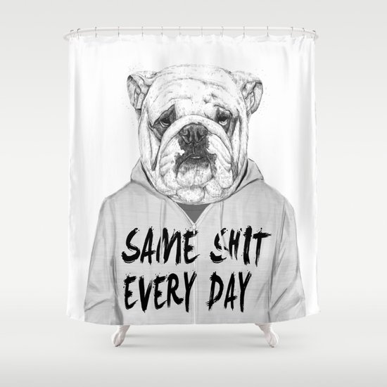 Same shit... Shower Curtain