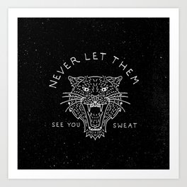 Never Let Them See You Sweat Art Print