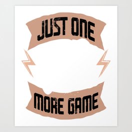Just One More Game Art Print