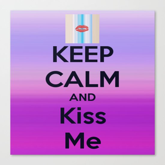 Keep Calm and Kiss me Canvas Print