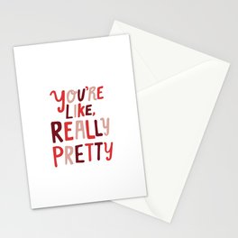 "You're like, really pretty." Stationery Cards
