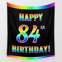 [ Thumbnail: Fun, Colorful, Rainbow Spectrum “HAPPY 84th BIRTHDAY!” Wall Tapestry ]