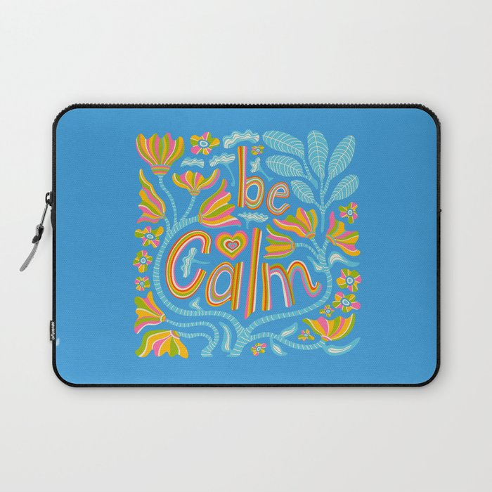 BE CALM UPLIFTING LETTERING Laptop Sleeve