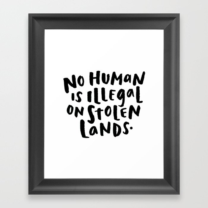 No Human is Illegal on Stolen Lands Framed Art Print