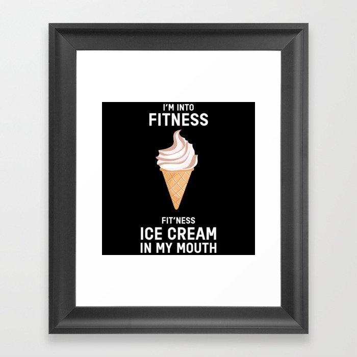 I Am Into Fitness Ice Cream Ice Cream Framed Art Print