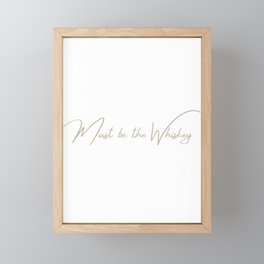 Must Be the Whiskey  Framed Mini Art Print