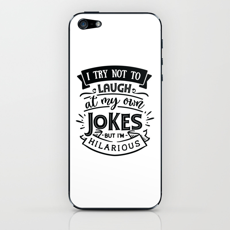 I try not to laugh at my own jokes but I'm hilarious - Funny hand drawn  quotes illustration. Funny humor. Life sayings. iPhone Skin by The Life  Quotes | Society6
