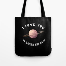 Planet I Love You To Saturn An Back Saturn Tote Bag