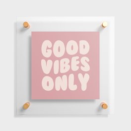 Good Vibes Only Quote Floating Acrylic Print