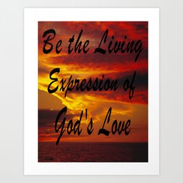 Be the Living Expression of God's Love, Loving Affirmation, Love Art Print | Lovinggod, Love, Hope, Graphicdesign, Hopeful, Prettydesign, Prettypicture 