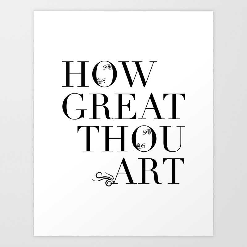 How Great Thou Art Art Print By Studio Amen Society6