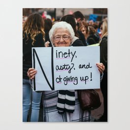 Ninety, Nasty, and Not Giving Up! Canvas Print