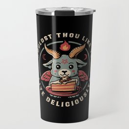 Wouldst Thou Like To Live Deliciously Travel Mug