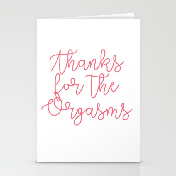 Thanks for the Orgasms Stationery Cards