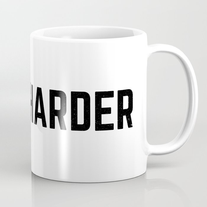 Work Harder - Motivational Mug Coffee Mug