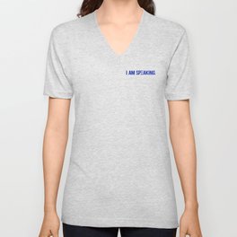 I Am Speaking. V Neck T Shirt