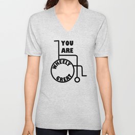 You are "wheely" great! V Neck T Shirt