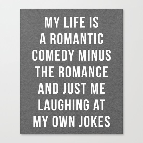 Romantic Comedy Funny Quote Canvas Print